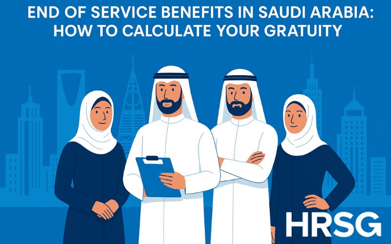 End of Service Benefits in Saudi Arabia: How to Calculate Your Gratuity
