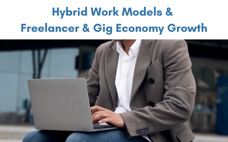 Hybrid Work Models & Freelancer & Gig Economy Growth
