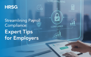 Streamlining Payroll Compliance: Expert Tips for Employers